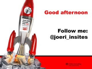 Good afternoon


    Follow me:
 @joeri_insites
 