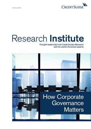 Research InstituteThought leadership from Credit Suisse Research
and the world’s foremost experts
January 2016
How Corporate
Governance
Matters
 