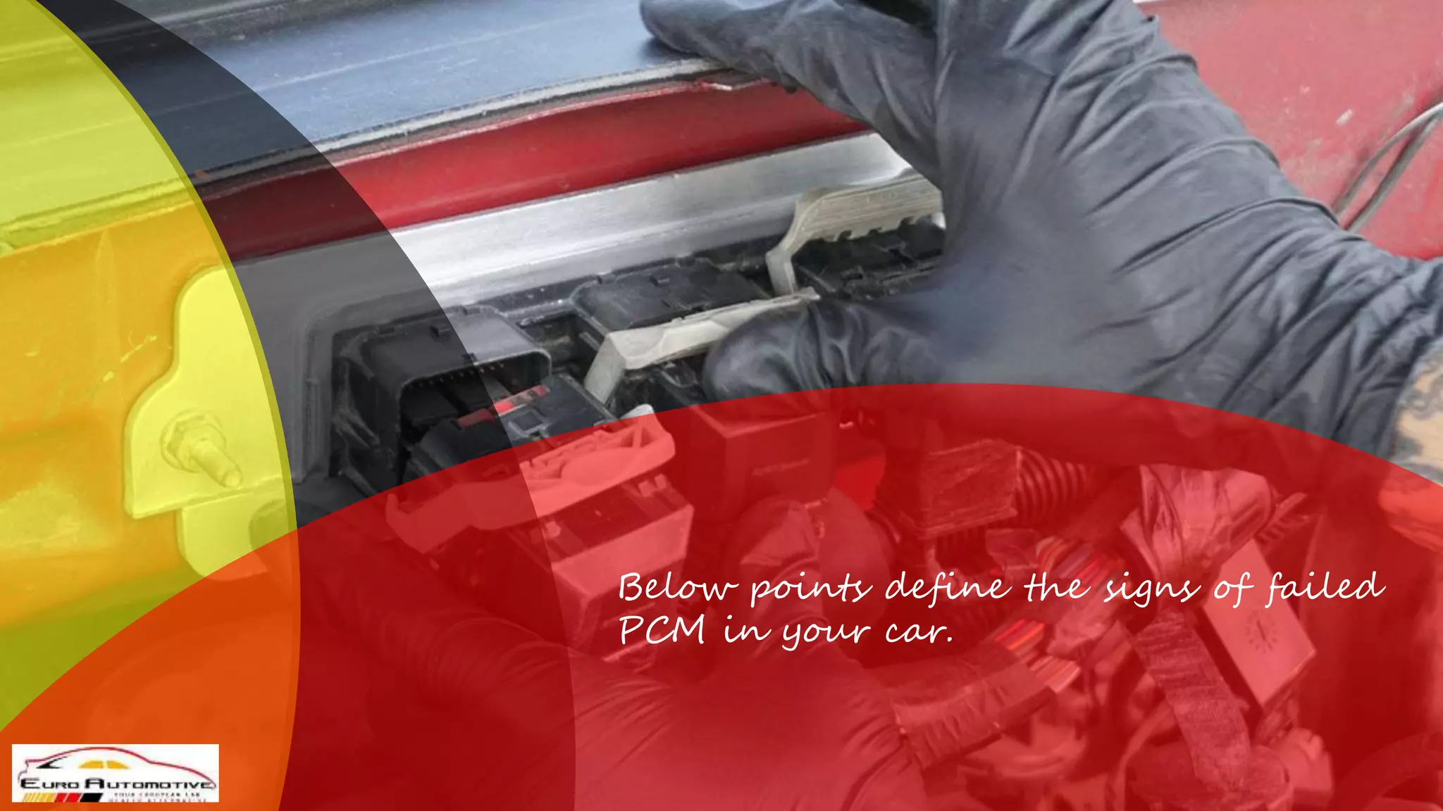 Below points define the signs of failed
PCM in your car.