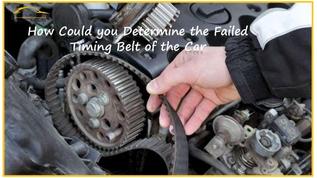 Car Timing Belt >> How Could You Determine The Failed Timing Belt Of The Car Car Timing Belt >> How Could You Determine The Failed Timing Belt Of The Car