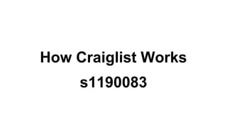 How Craiglist Works
s1190083
 