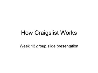 How Craigslist Works Week 13 group slide presentation 
