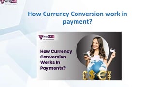 How Currency Conversion work in
payment?
 