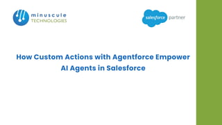 How Custom Actions with Agentforce Empower AI Agents in Salesforce | PDF