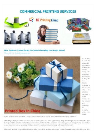 COMMERCIAL PRINTING SERVICES

How Custom Printed Boxes in China is Boosting the Brand name?
February 6, 2014 by chinglan82...