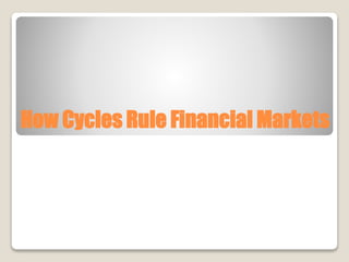 How Cycles Rule Financial Markets
 