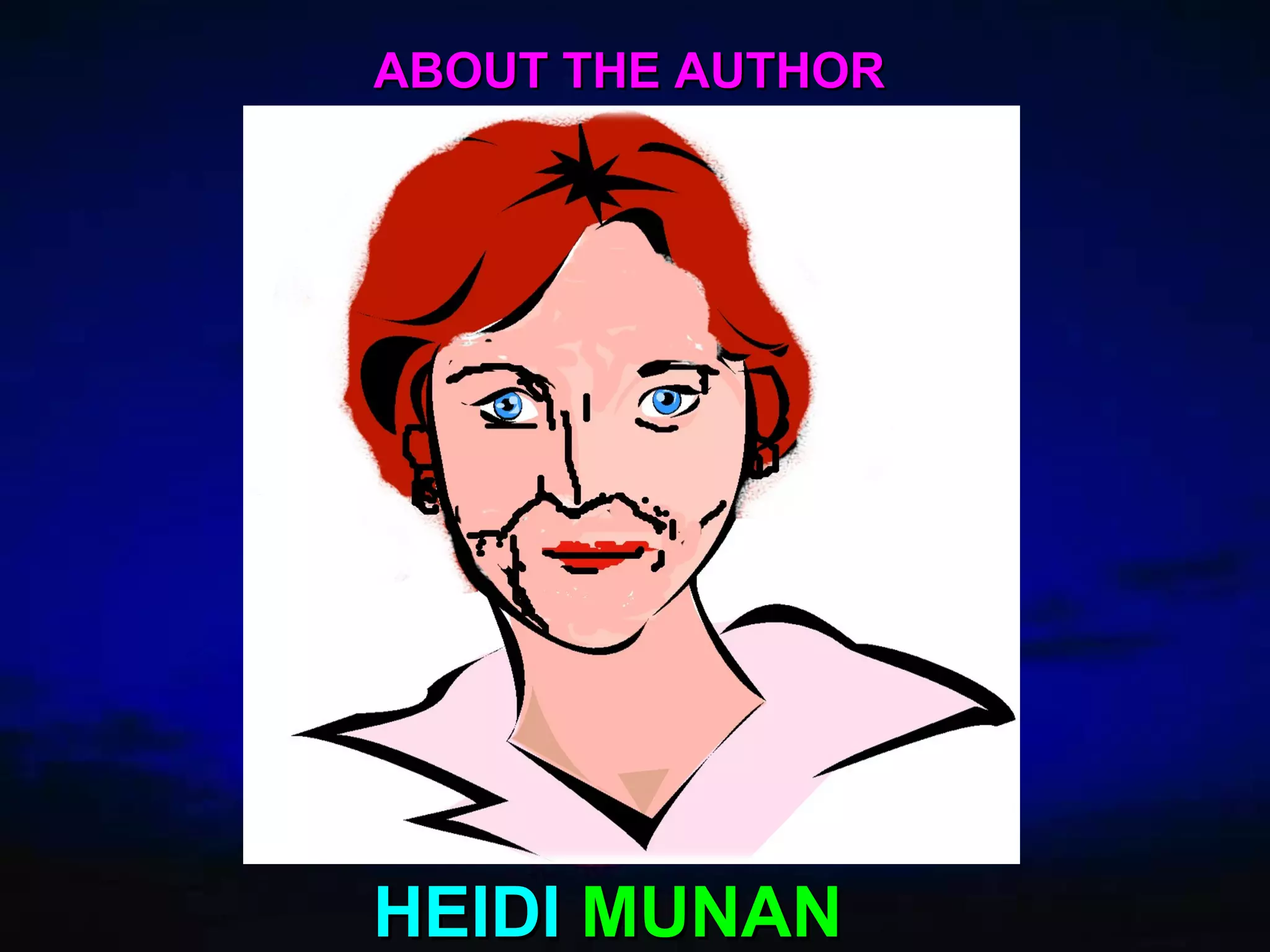 ABOUT THE AUTHOR HEIDI   MUNAN 