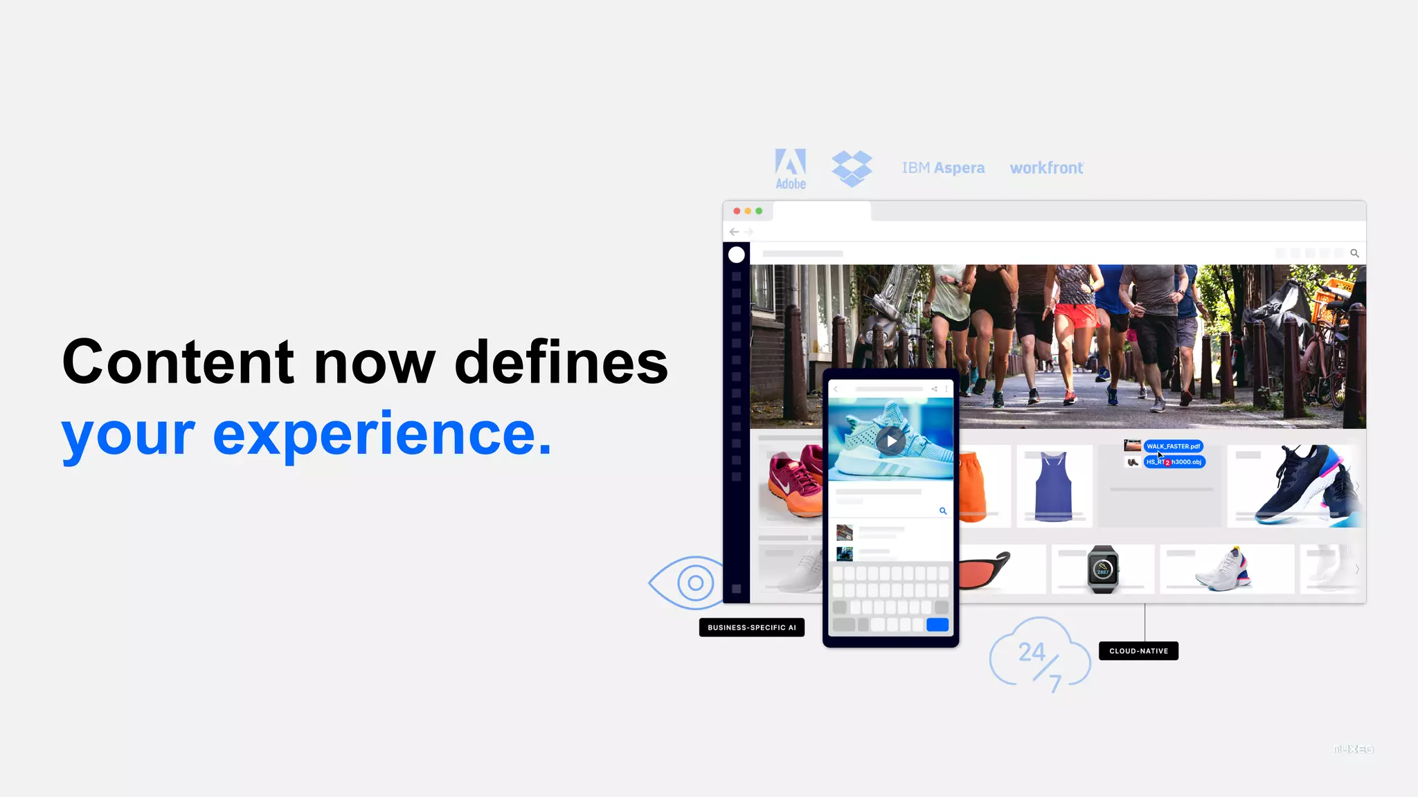Content now defines
your experience.