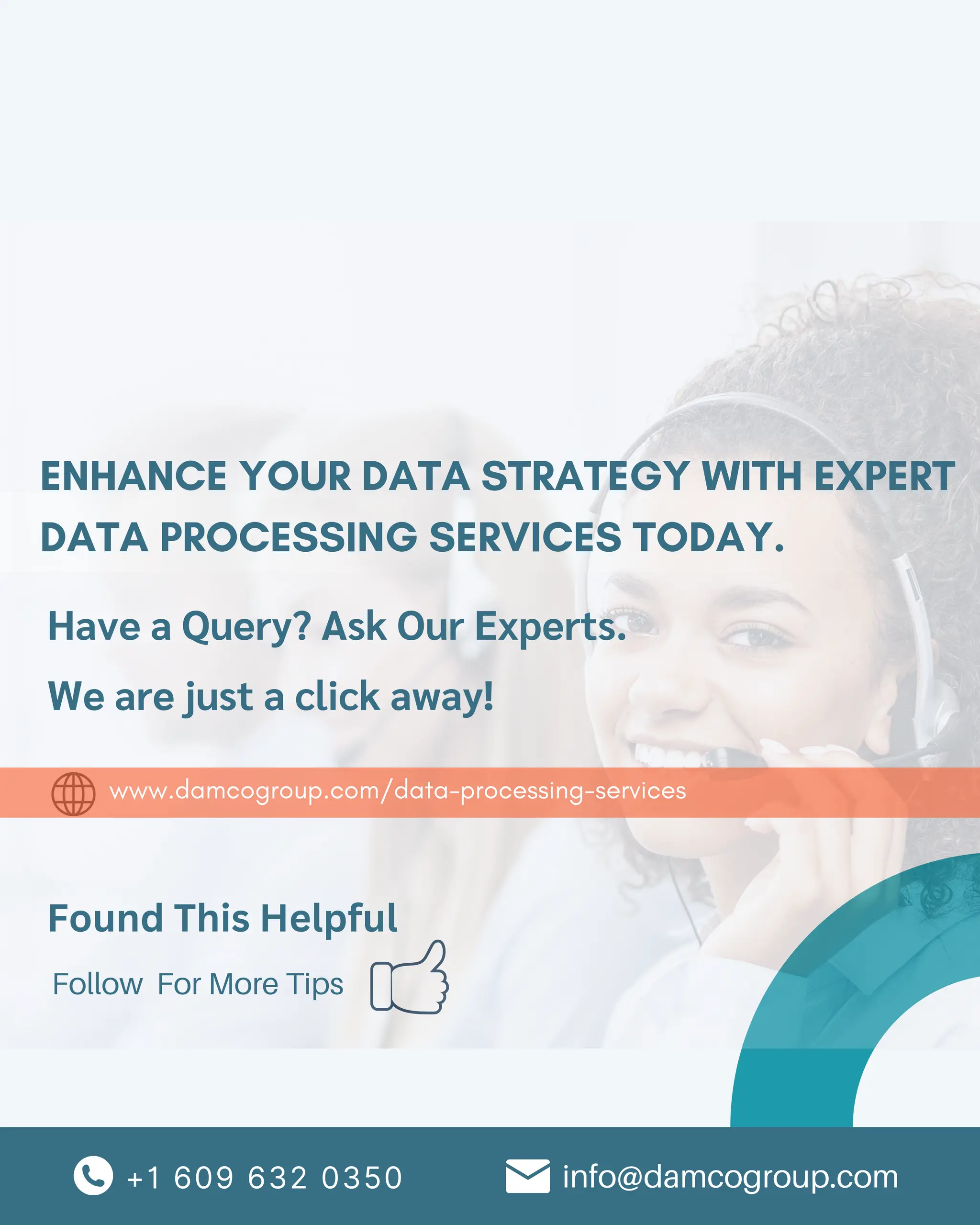 +1 609 632 0350 info@damcogroup.com
|
Follow For More Tips
ENHANCE YOUR DATA STRATEGY WITH EXPERT
DATA PROCESSING SERVICES TODAY.
www.damcogroup.com/data-processing-services
Have a Query? Ask Our Experts.
We are just a click away!
Found This Helpful
 