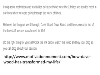 How Dave Wood Has Transformed My Life PPSX
