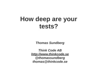 How deep are your tests?
