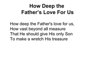 How Deep the  Father’s Love For Us ,[object Object]