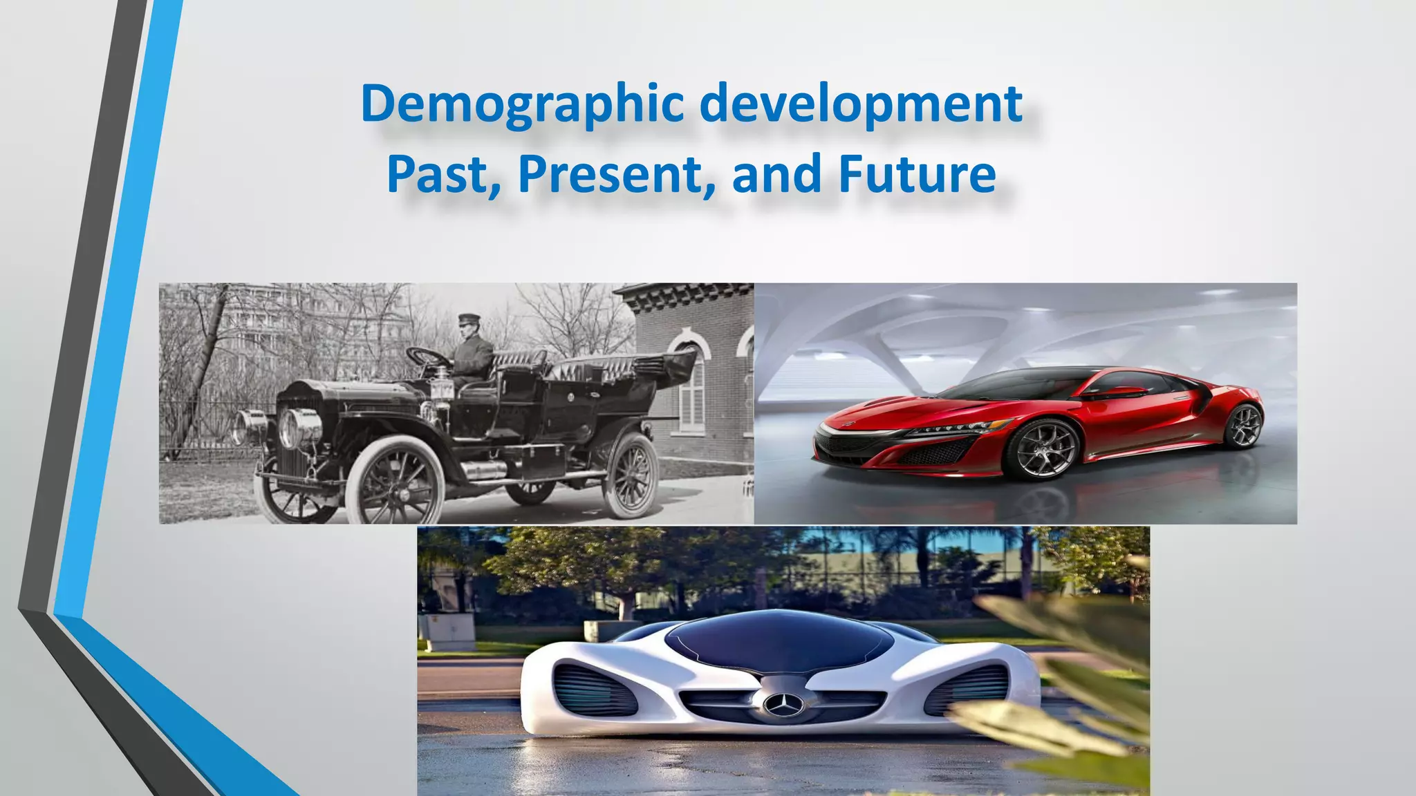 Demographic development
Past, Present, and Future
 