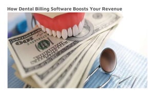 How Dental Billing Software Boosts Your Revenue
 