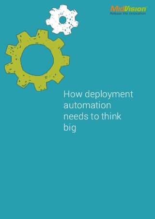 How deployment
automation
needs to think
big
 
