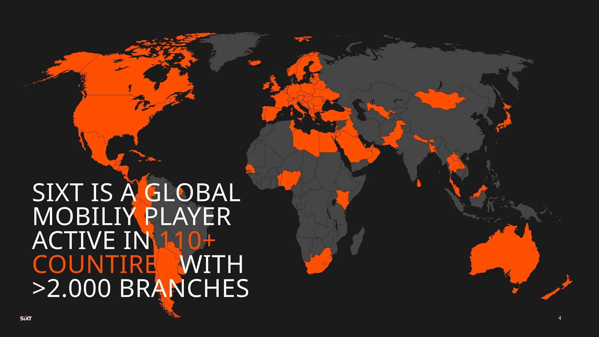 SIXT IS A GLOBAL
MOBILIY PLAYER
ACTIVE IN 110+
COUNTIRES WITH
>2.000 BRANCHES
4
 