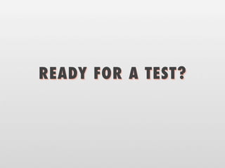 READY FOR A TEST?
 