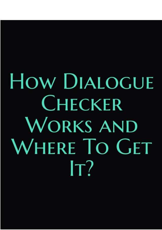 how dialogue checker works and where to get it dialogue works