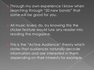  Through my own experience I know when
searching through “20 new bands” that
some will be good for you.
 All music lover...