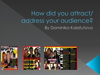 How did you attract/ address your audience? By Dominika Kalafutova  