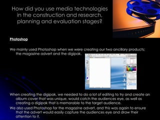 How did you use media technologies in the construction and research, planning and evaluation stages? This is a still shot of the tools we used to create fast paced shots within our music video and also how to create effects during the transitions between scenes. This screenshot shows a transition loading once it has been placed in the time bar of the video. You can also see that the transitions themselves overlap the two clips that they link together. 