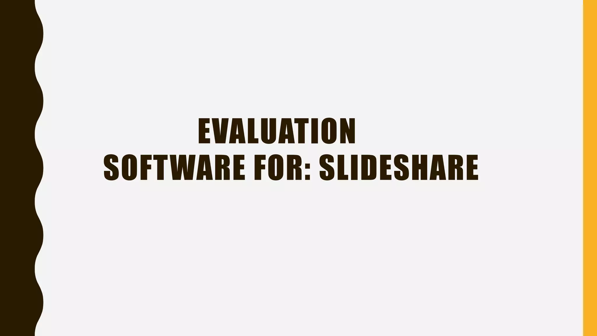EVALUATION
SOFTWARE FOR: SLIDESHARE
 