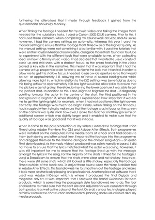 furthering the alterations that I made through feedback I gained from the
questionnaire on Survey Monkey.
When filming the...