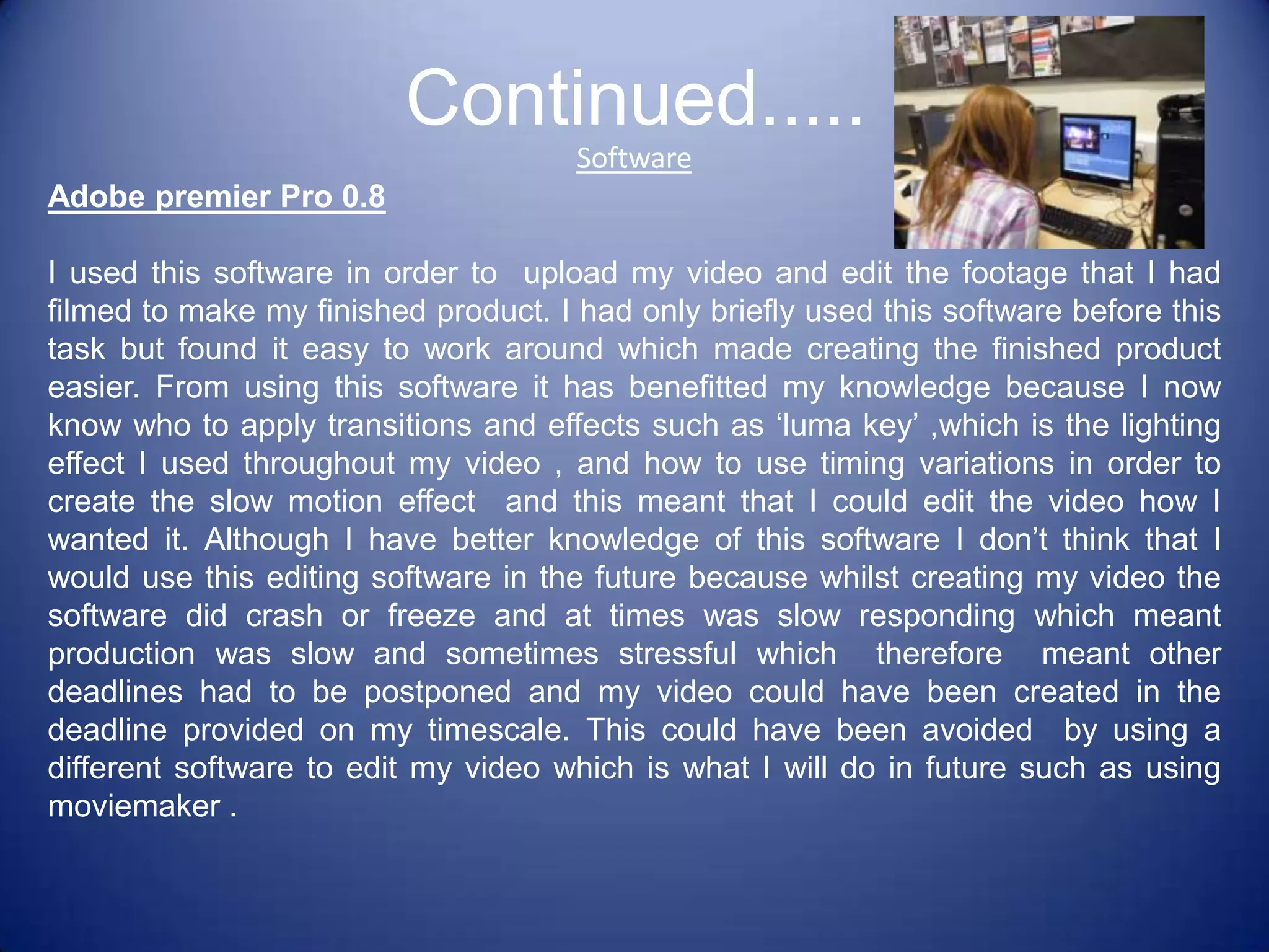 Microsoft Word 2007- I used Microsoft word to create my video analysis's and other research so that I could refer to them at a later date and o that they were saved  onto a computer so there was less worry about losing them.