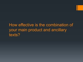 How effective is the combination of
your main product and ancillary
texts?
 