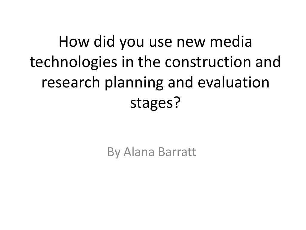 How Did You Use New Media Technologies In