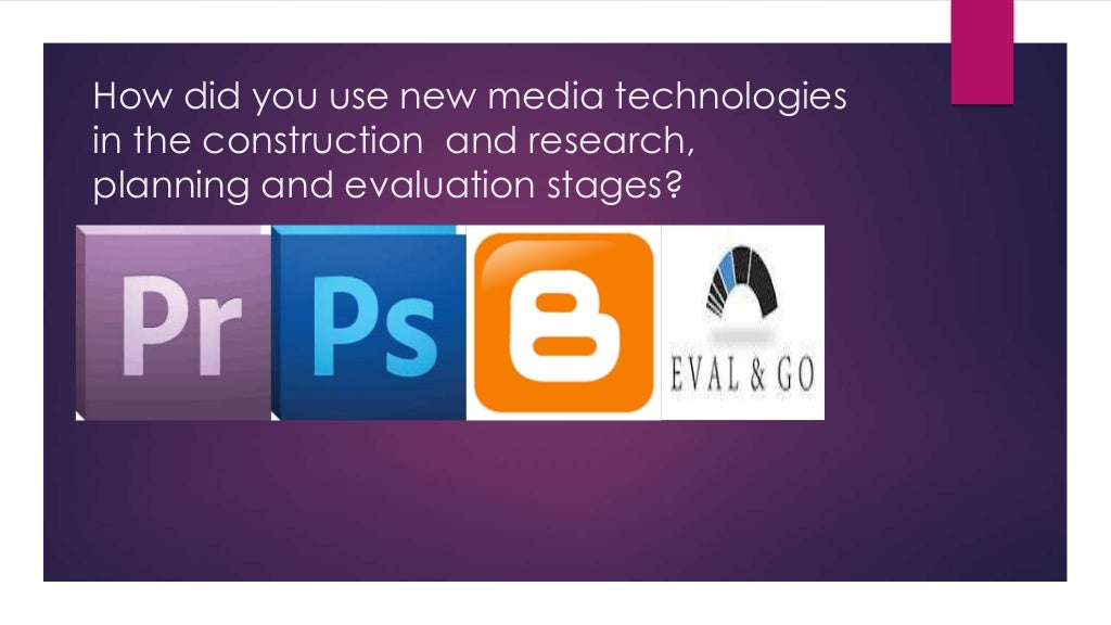 How Did You Use New Media Technologies In