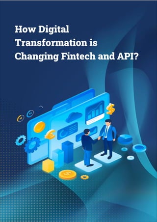 How Digital
Transformation is
Changing Fintech and API?
 