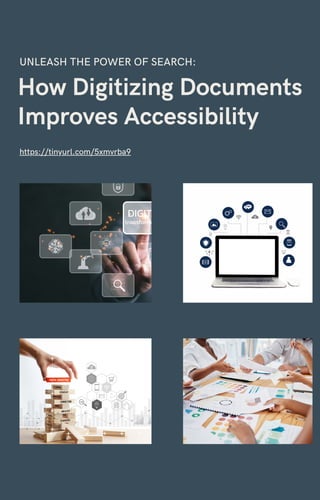 How Digitizing Documents
Improves Accessibility
UNLEASH THE POWER OF SEARCH:
https://tinyurl.com/5xmvrba9
 
