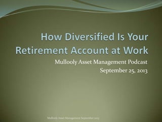 Mullooly Asset Management Podcast
September 25, 2013

Mullooly Asset Management September 2013

 