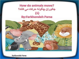 How do animals move (1-5)