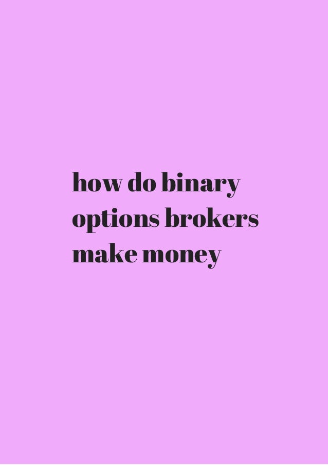 247 how does a binary options broker make money