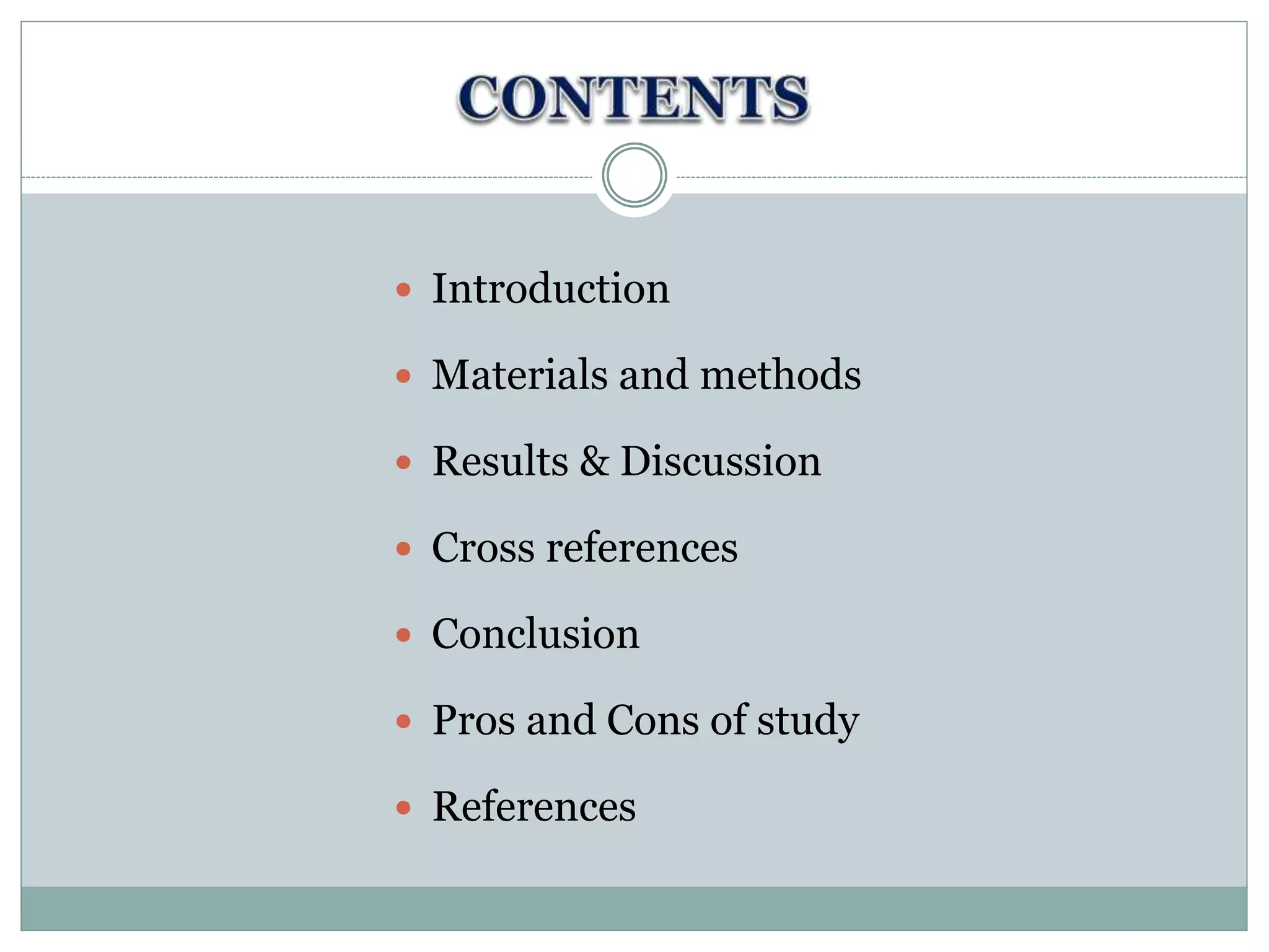  Introduction
 Materials and methods
 Results & Discussion
 Cross references
 Conclusion
 Pros and Cons of study
 References
 