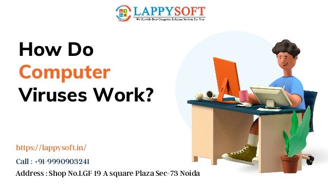 Call : +91-9990903241
How Do
Computer
Viruses Work?


Address : Shop No.LGF 19 A square Plaza Sec-73 Noida
https://lappysoft.in/
 
