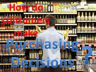 How do consumers make purchasing decisions