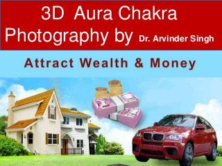 3D Aura Chakra
Photography by Dr. Arvinder Singh
 