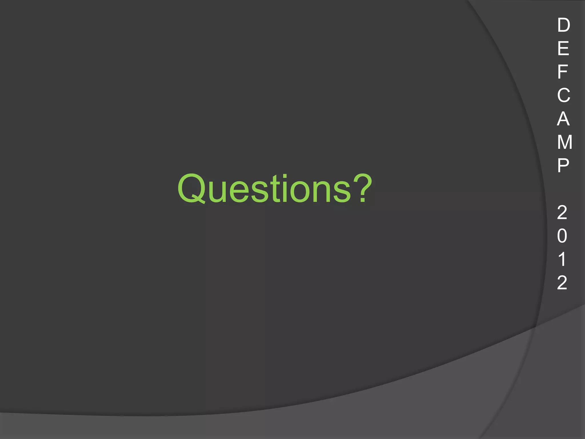 D
             E
             F
             C
             A
             M
             P
Questions?   2
             0
             1
             2
 