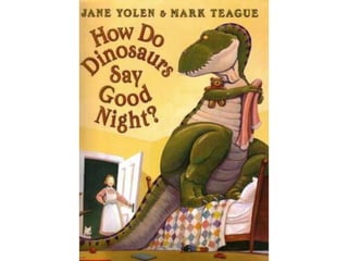 How does a dino say good night