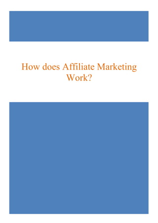 How does Affiliate Marketing
Work?
 