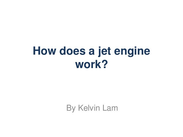 why jet does engine work does jet work a How engine why jet does engine work does jet work a How engine