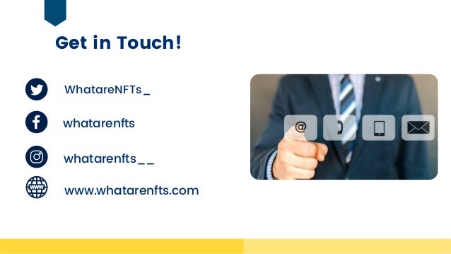 Get in Touch!
WhatareNFTs_
whatarenfts
whatarenfts__
www.whatarenfts.com
 