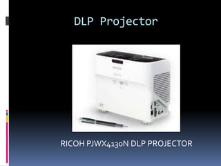 DLP Projector




RICOH PJWX4130N DLP PROJECTOR
 