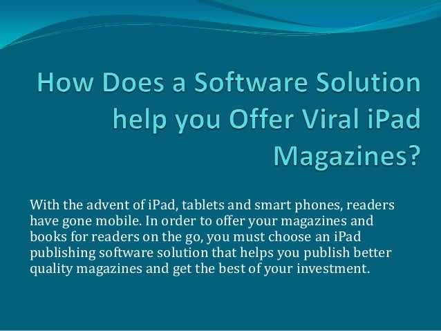 How Does A Software Solution Help You Offer Viral I Pad Magazines