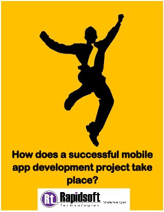 How does a successful mobile app development project take place? 
 