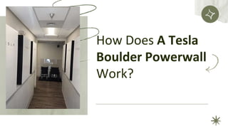 How Does A Tesla
Boulder Powerwall
Work?
 